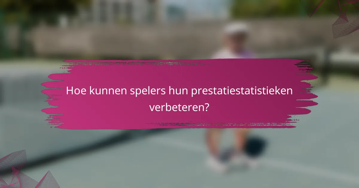 Hoe kunnen spelers hun prestatiestatistieken verbeteren?
