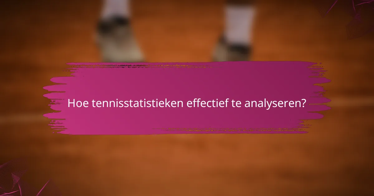 Hoe tennisstatistieken effectief te analyseren?