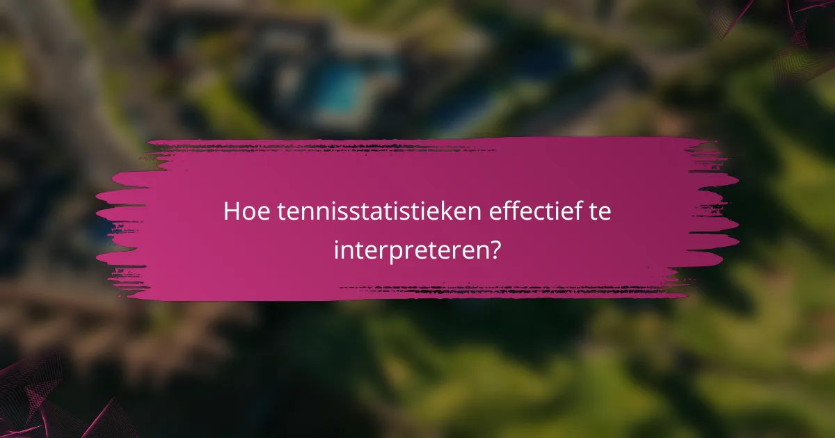 Hoe tennisstatistieken effectief te interpreteren?