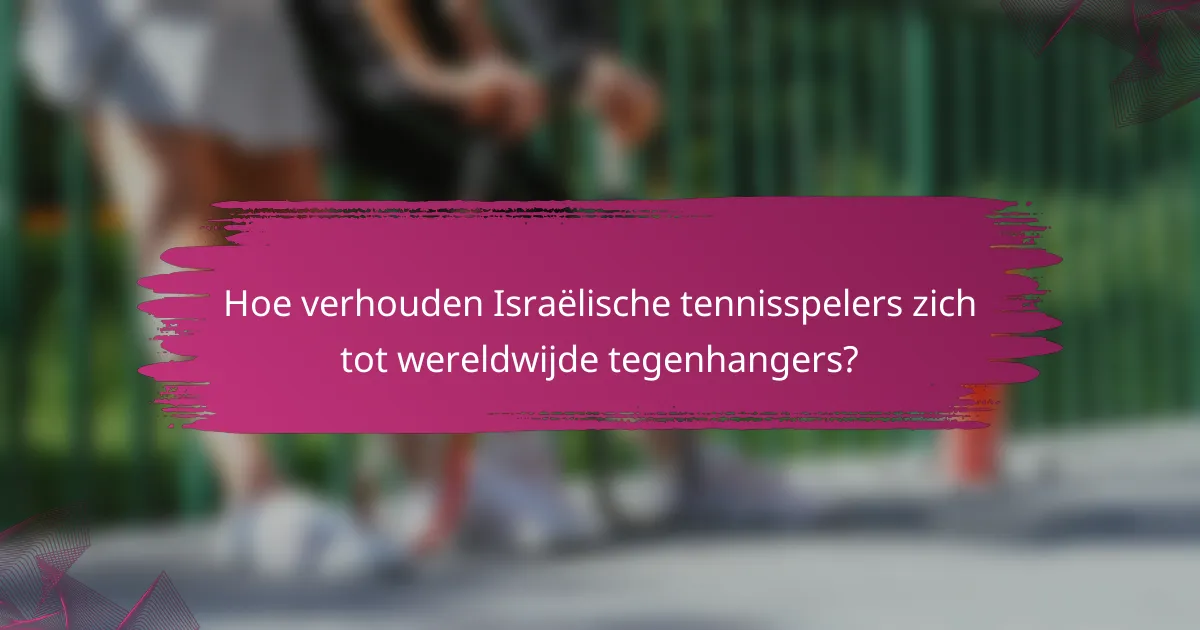Hoe verhouden Israëlische tennisspelers zich tot wereldwijde tegenhangers?