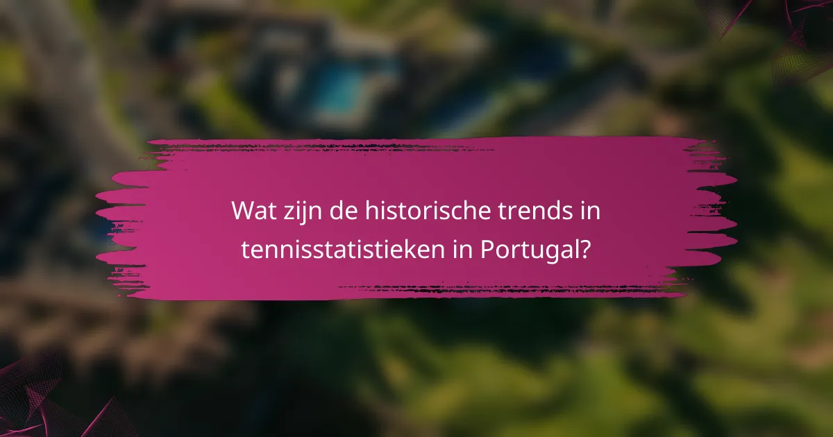 Wat zijn de historische trends in tennisstatistieken in Portugal?