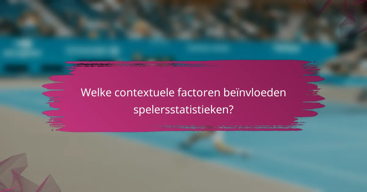 Welke contextuele factoren beïnvloeden spelersstatistieken?