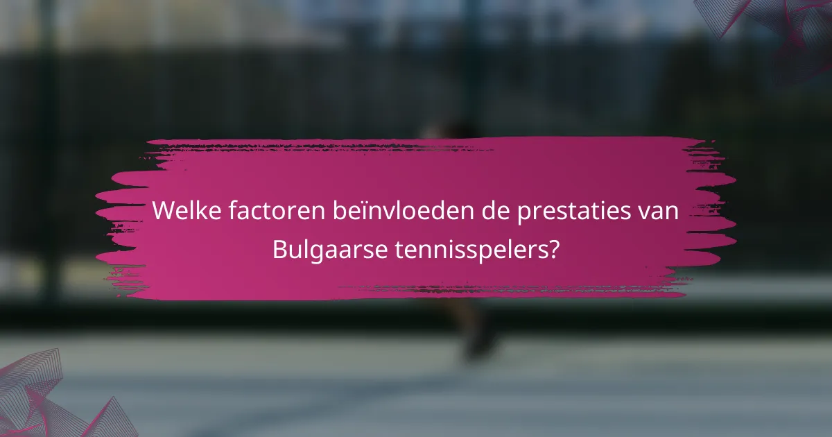 Welke factoren beïnvloeden de prestaties van Bulgaarse tennisspelers?