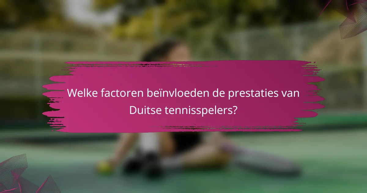 Welke factoren beïnvloeden de prestaties van Duitse tennisspelers?