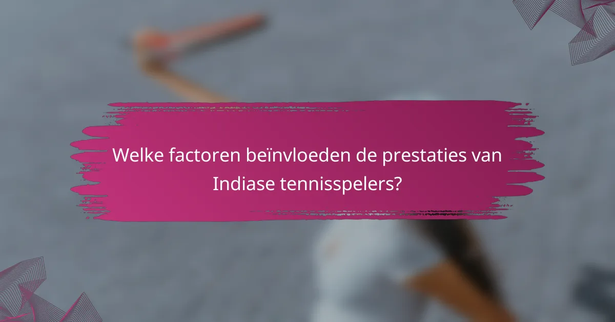 Welke factoren beïnvloeden de prestaties van Indiase tennisspelers?