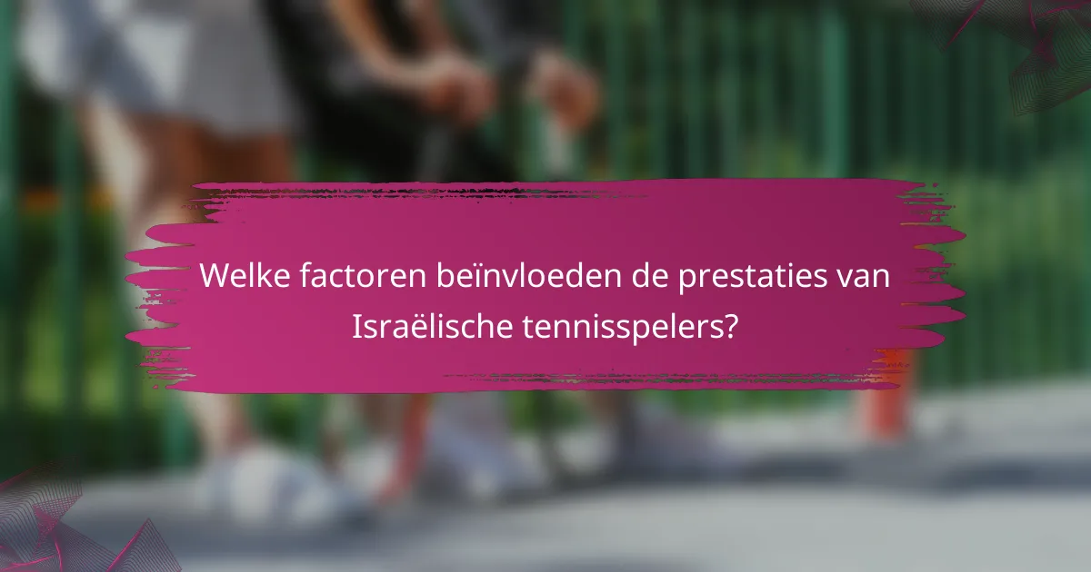 Welke factoren beïnvloeden de prestaties van Israëlische tennisspelers?
