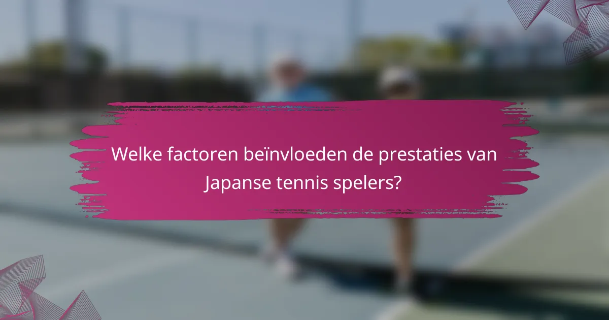 Welke factoren beïnvloeden de prestaties van Japanse tennis spelers?