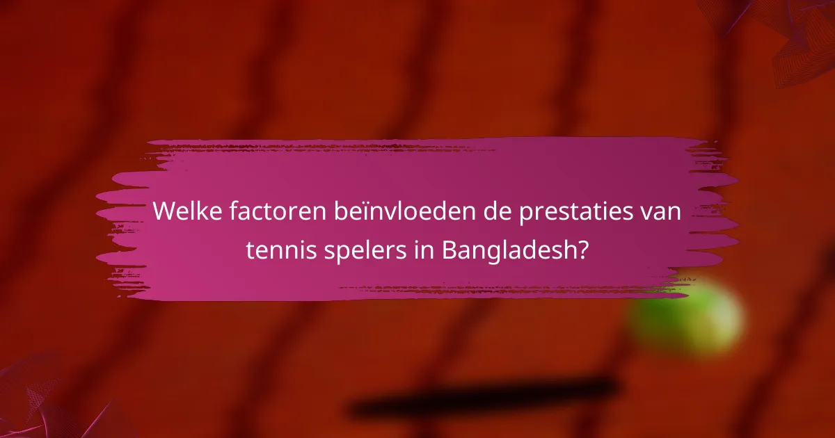 Welke factoren beïnvloeden de prestaties van tennis spelers in Bangladesh?