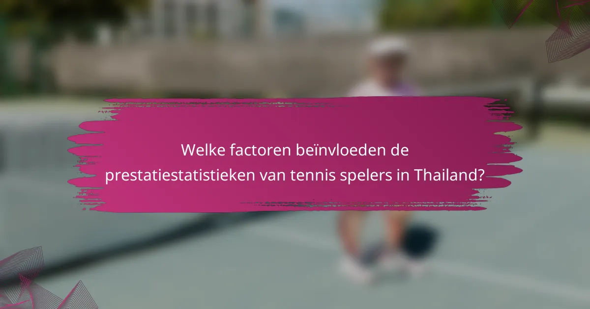 Welke factoren beïnvloeden de prestatiestatistieken van tennis spelers in Thailand?