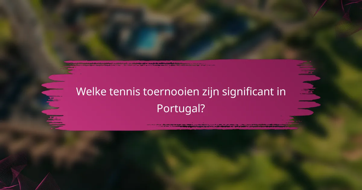 Welke tennis toernooien zijn significant in Portugal?